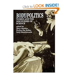 Body/Politics: Women and the Discourses of Science