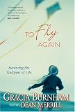 To Fly Again: Surviving the Tailspins of Life