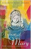 A year with Mary : prayers and readings for the Christian year