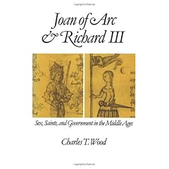 Joan of Arc and Richard III: Sex, Saints and Government in the Middle Ages