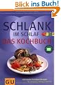 Schlank im Schlaf - Das Kochbuch: 150 Insulin-Trennkost-Rezepte f�r morgens, mittags, abends (Di�t & Gesundheit)