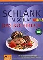 Schlank im Schlaf - Das Kochbuch: 150 Insulin-Trennkost-Rezepte f&uuml;r morgens, mittags, abends (Di&auml;t & Gesundheit)