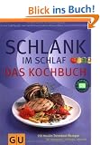 Schlank im Schlaf - Das Kochbuch: 150 Insulin-Trennkost-Rezepte f�r morgens, mittags, abends (Di�t & Gesundheit)