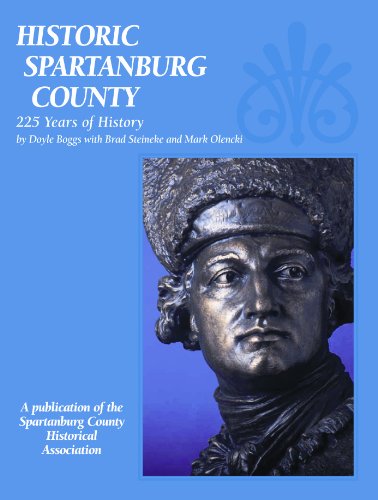 Historic Spartanburg County: 225 Years of History