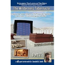 The Wilderness Tabernacle - Part 2 of a 4 Part Series with Dr Randall D Smith
