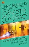 Chris Bunchs The Gangster Conspiracy: A Star Risk, Ltd., Novel (Star Risk Ltd)