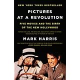 Pictures at a Revolution: Five Movies and the Birth of the New Hollywood