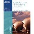 Autocad 2007 3-D Modeling, a Visual Approach by Alan J. Kalameja