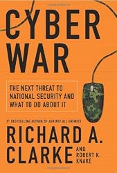 Cyber War: The Next Threat to National Security and What to Do About It