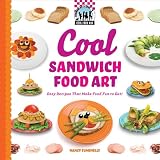 Cool Sandwich Food Art: Easy Recipes That Make Food Fun to Eat! (Checkerboard How-To Library: Cool Food Art)