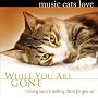 Music Cats Love: While You Are Gone