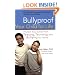 Bullyproof Your Child For Life: Protect Your Child from Teasing, Taunting, and Bullying forGood