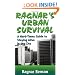 Ragnar's Urban Survival: A Hard-Times Guide to Staying Alive in the City