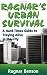 Ragnar's Urban Survival: A Hard-Times Guide to Staying Alive in the City