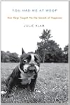 You Had Me at Woof: How Dogs Taught M...