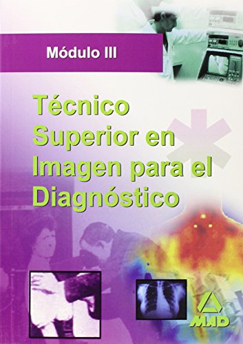 Técnico Superior De Imagen Para El Diagnostico. Modulo III (Spanish Edition)