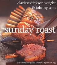 Sunday Roast: The Complete Guide to Cooking and Carving