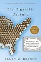 Cigarette Century: The Rise, Fall, and Deadly Persistence of the Product That Defined America Cultural History of Smoking in the United States