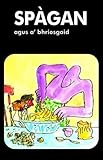 Spàgan agus a'bhrioscaid