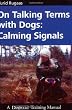 On Talking Terms With Dogs: Calming Signals