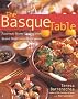 The Basque Table: Passionate Home Cooking From Spain's Most Celebrated Cuisine