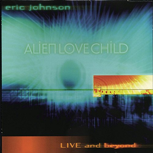 ERIC JOHNSON - Alien Love Child - Zortam Music