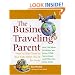 The Business Traveling Parent: How to Stay Close to Your Kids When You're Far Away