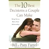 the 10 best decisions a couple can make bringing out the best in your relationship