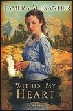 Within My Heart (Timber Ridge Reflections, Book 3)