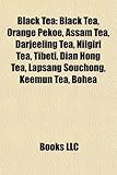 Black Tea: Black Tea, Orange Pekoe, Assam Tea, Darjeeling Tea, Nilgiri Tea, Tibeti, Dian Hong Tea, Lapsang Souchong, Keemun Tea,-