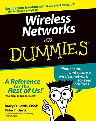 Wireless Networks For Dummies (For Dummies (Computers)), by Barry D. Lewis, Peter T. Davis Wireless Networks For Dummies (For Dummies (Computers)), by Barry D. Lewis, Peter T. Davis
