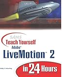 Sams teach yourself Adobe LiveMotion 2 in 24 hours