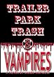Trailer Park Trash & Vampires