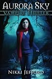 Aurora Sky: Vampire Hunter, Vol. 1 (Volume 1)