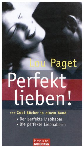 Perfekt lieben!: Zwei Bücher in einem Band: Die perfekte Liebhaberin. Der perfekte Liebhaber by Lou Paget