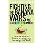 Fighting the Banana Wars and Other Fairtrade Battles