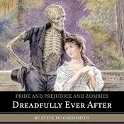 Pride and Prejudice and Zombies: Dreadfully Ever After | Steve Hockensmith