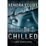 Chilled (A Bone Secrets Novel) ~ Kendra Elliot