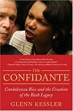 The Confidante: Condoleezza Rice and the Creation of the Bush Legacy
