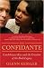 CONFIDANTE, THE: Condoleezza Rice and the Creation of the Bush Legacy