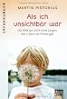 Als ich unsichtbar war: Die Welt aus der Sicht eines Jungen, der 11 Jahre als hirntot galt