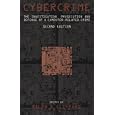 Cybercrime: The Investigation, Prosecution and Defense of a Computer-Related Crime