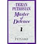 Tigran Petrosian, Master of Defence: Petrosian's B&hellip by P. H. Clarke