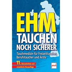 Ehm - Tauchen noch sicherer: Tauchmedizin f�r Freizeittaucher, Berufstaucher und �rzte