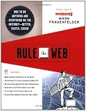 Rule the Web: How to Do Anything and Everything on the Internet---Better, Faster, Easier