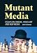 Mutant Media: Essays on Cinema, Video Art and New Media
