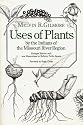 Uses of Plants by the Indians of the Missouri River Region (Enlarged Edition)