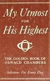 The Golden Book of Oswald Chambers: My Utmost for His Highest- Selections for the Year