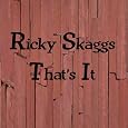 That's It! by Ricky Scaggs