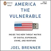 America the Vulnerable: New Technology and the Next Threat to National Security | [Joel Brenner]
